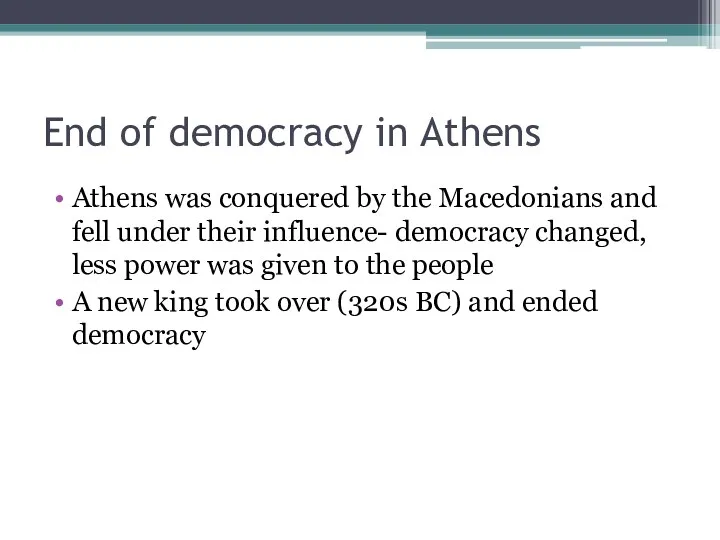 End of democracy in Athens Athens was conquered by the
