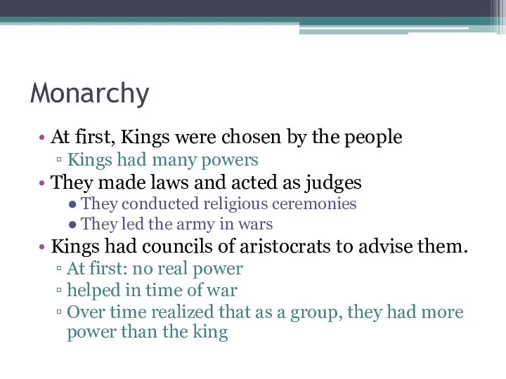 Monarchy At first, Kings were chosen by the people Kings