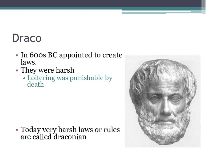 Draco In 600s BC appointed to create laws. They were