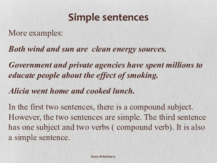 Simple sentences More examples: Both wind and sun are clean