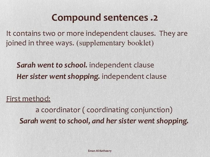 2. Compound sentences It contains two or more independent clauses.