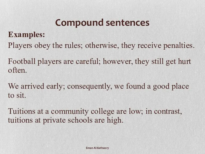 Compound sentences Examples: Players obey the rules; otherwise, they receive