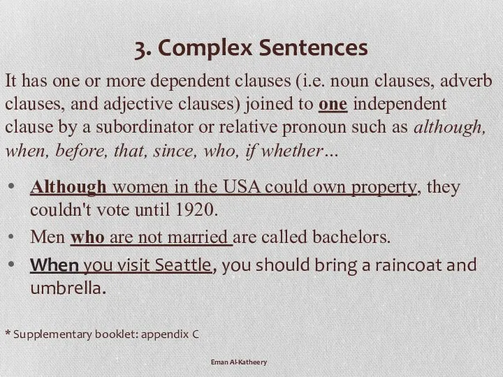 3. Complex Sentences It has one or more dependent clauses