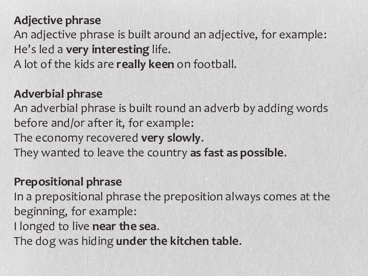 Adjective phrase An adjective phrase is built around an adjective,