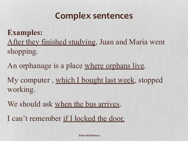 Eman Al-Katheery Complex sentences Examples: After they finished studying, Juan