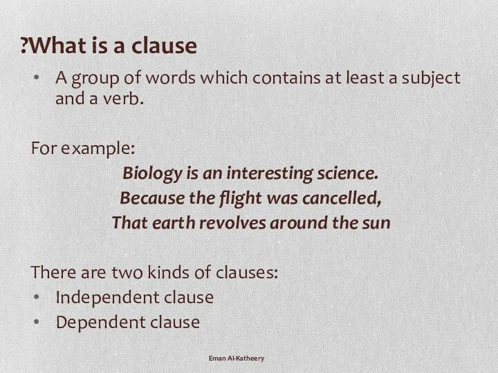 What is a clause? A group of words which contains