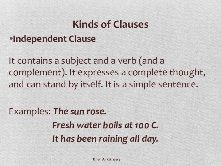 Kinds of Clauses Independent Clause It contains a subject and