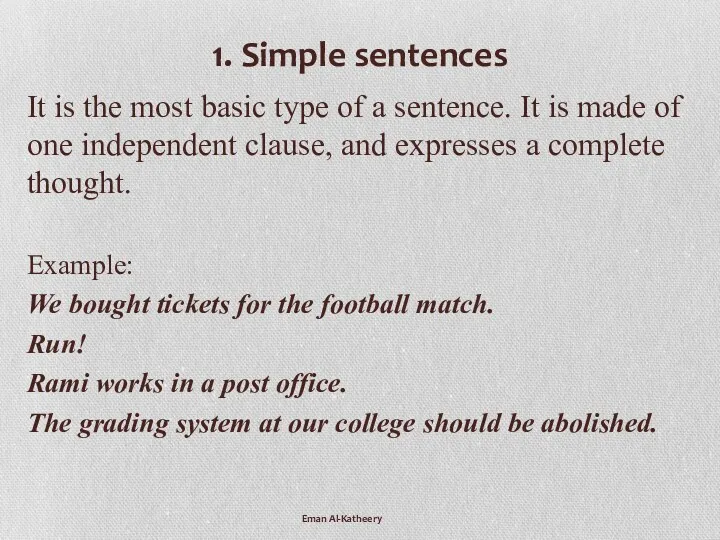 1. Simple sentences It is the most basic type of