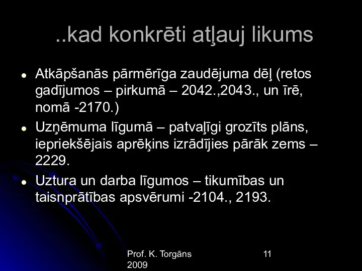 Prof. K. Torgāns 2009 ..kad konkrēti atļauj likums Atkāpšanās pārmērīga