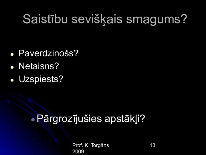 Prof. K. Torgāns 2009 Saistību sevišķais smagums? Paverdzinošs? Netaisns? Uzspiests? Pārgrozījušies apstākļi?