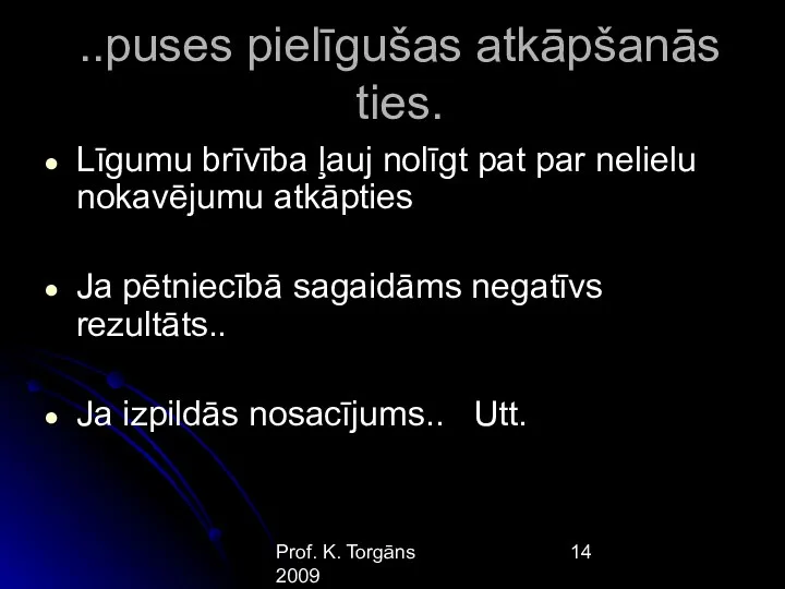 Prof. K. Torgāns 2009 ..puses pielīgušas atkāpšanās ties. Līgumu brīvība