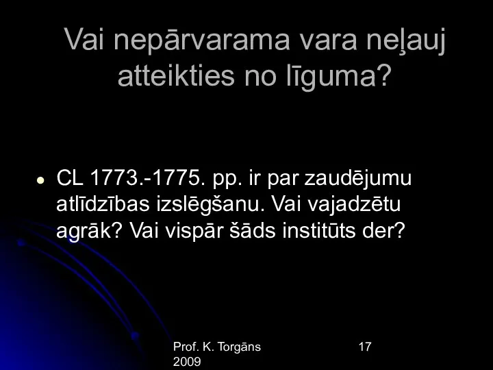 Prof. K. Torgāns 2009 Vai nepārvarama vara neļauj atteikties no