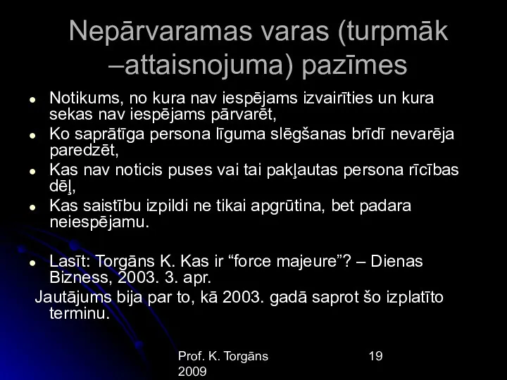 Prof. K. Torgāns 2009 Nepārvaramas varas (turpmāk –attaisnojuma) pazīmes Notikums,