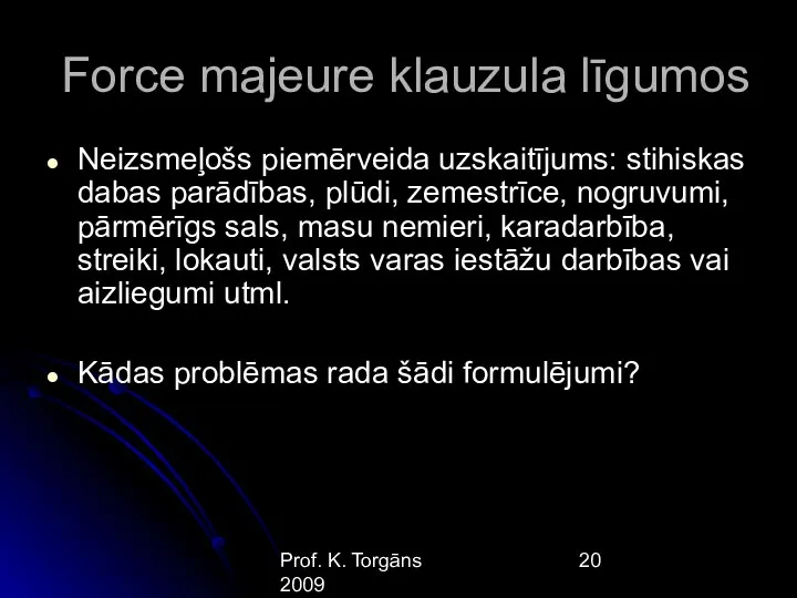 Prof. K. Torgāns 2009 Force majeure klauzula līgumos Neizsmeļošs piemērveida