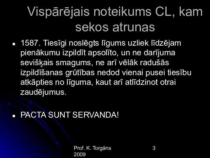 Prof. K. Torgāns 2009 Vispārējais noteikums CL, kam sekos atrunas