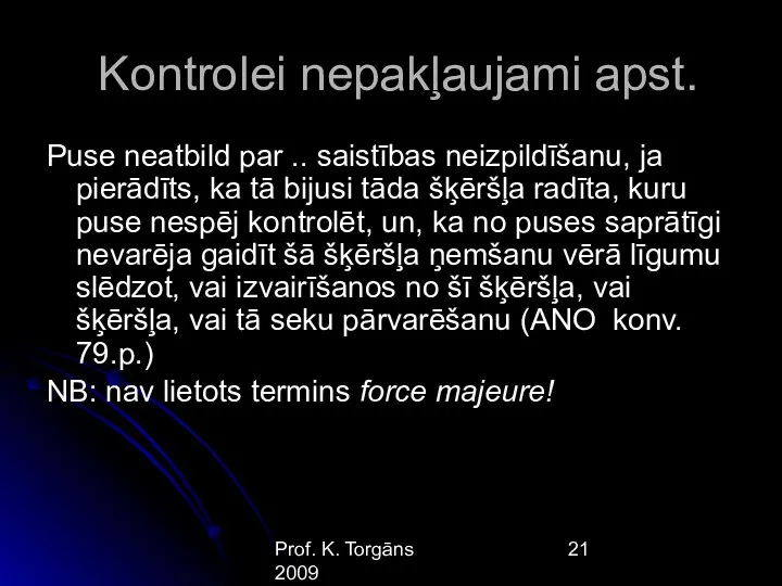 Prof. K. Torgāns 2009 Kontrolei nepakļaujami apst. Puse neatbild par