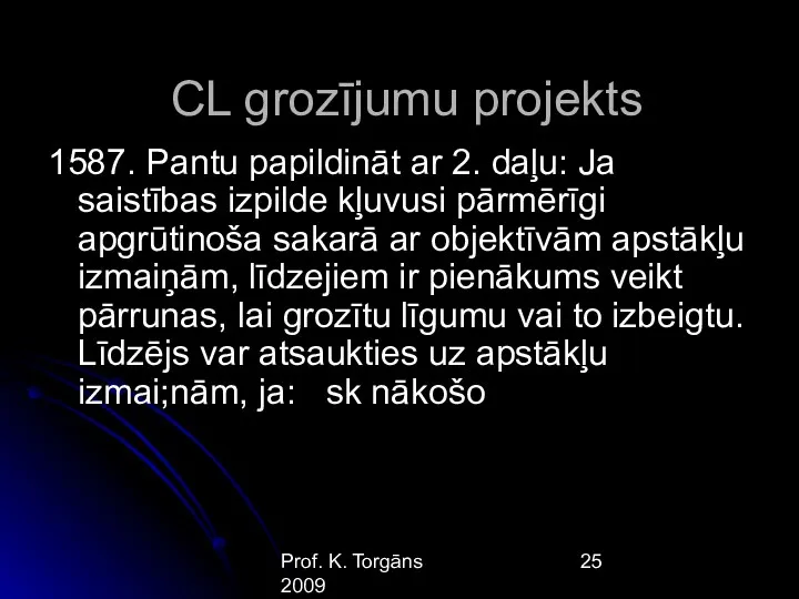 Prof. K. Torgāns 2009 CL grozījumu projekts 1587. Pantu papildināt