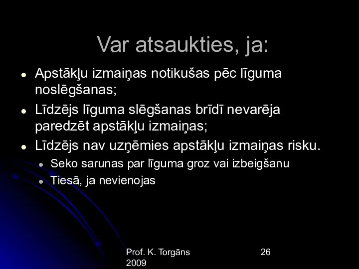 Prof. K. Torgāns 2009 Var atsaukties, ja: Apstākļu izmaiņas notikušas