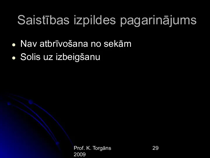 Prof. K. Torgāns 2009 Saistības izpildes pagarinājums Nav atbrīvošana no sekām Solis uz izbeigšanu