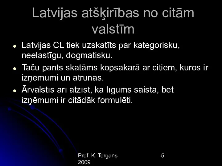 Prof. K. Torgāns 2009 Latvijas atšķirības no citām valstīm Latvijas