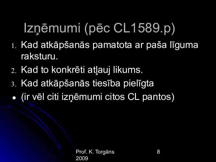 Prof. K. Torgāns 2009 Izņēmumi (pēc CL1589.p) Kad atkāpšanās pamatota