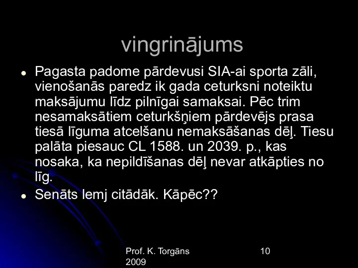 Prof. K. Torgāns 2009 vingrinājums Pagasta padome pārdevusi SIA-ai sporta