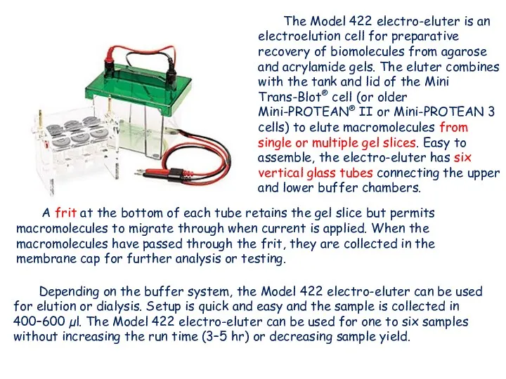 The Model 422 electro-eluter is an electroelution cell for preparative