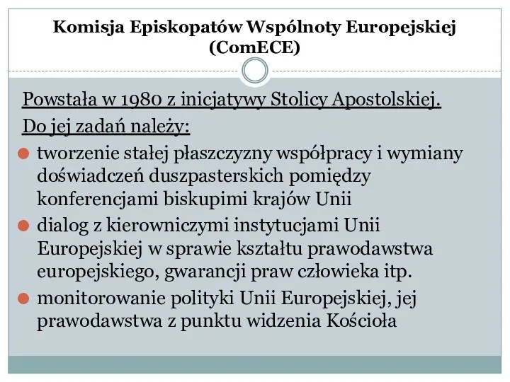 Komisja Episkopatów Wspólnoty Europejskiej (ComECE) Powstała w 1980 z inicjatywy