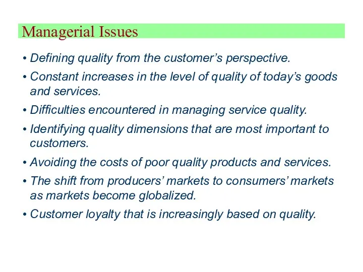 Managerial Issues Defining quality from the customer’s perspective. Constant increases