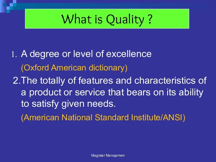 What is Quality ? A degree or level of excellence