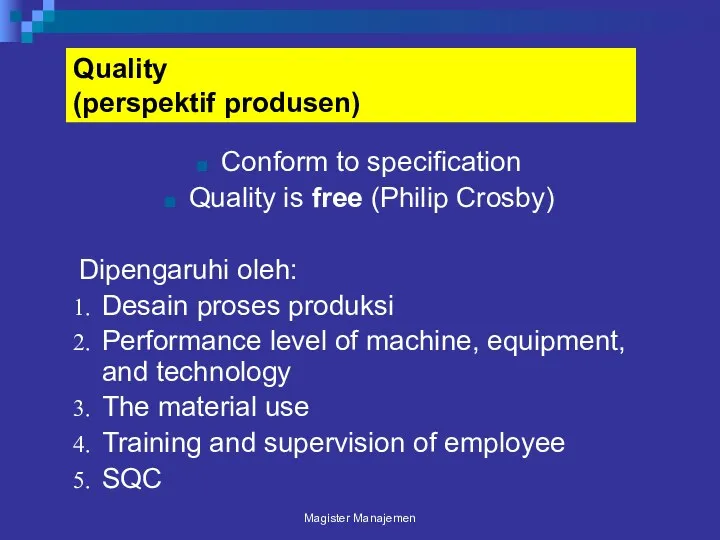 Quality (perspektif produsen) Conform to specification Quality is free (Philip