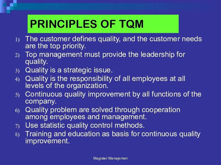 PRINCIPLES OF TQM The customer defines quality, and the customer