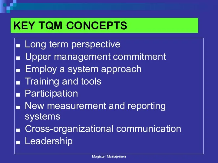 KEY TQM CONCEPTS Long term perspective Upper management commitment Employ