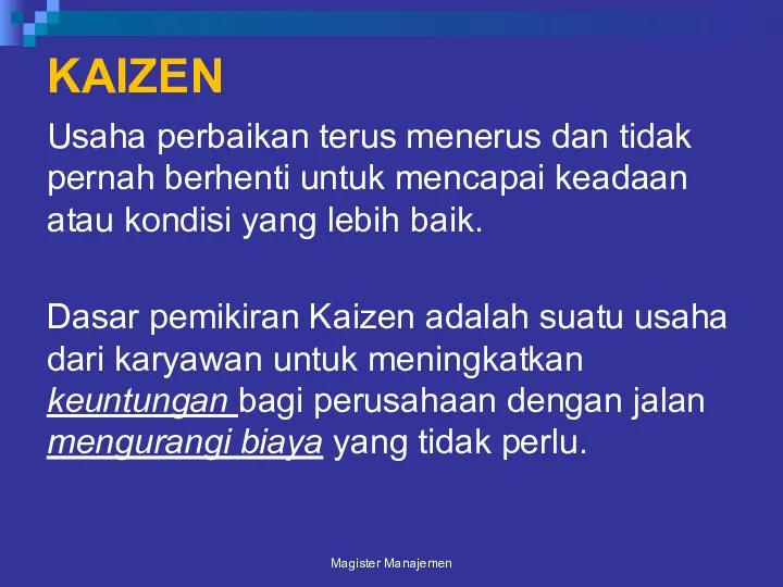 KAIZEN Usaha perbaikan terus menerus dan tidak pernah berhenti untuk