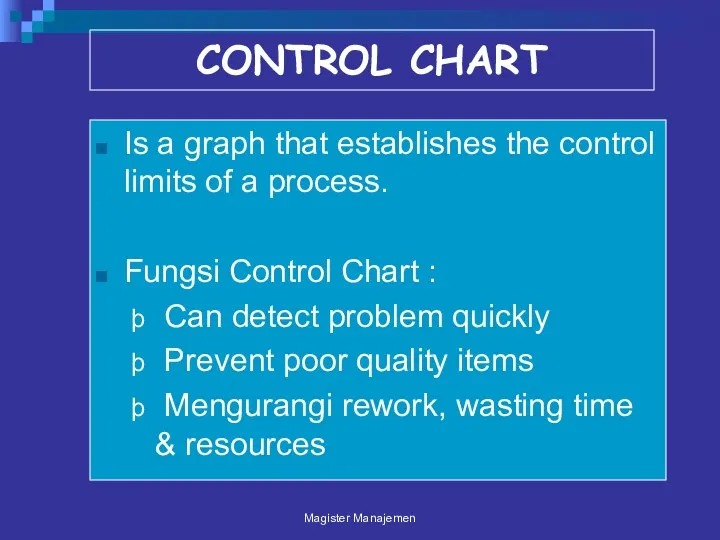 CONTROL CHART Is a graph that establishes the control limits