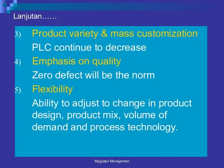 Lanjutan…… Product variety & mass customization PLC continue to decrease