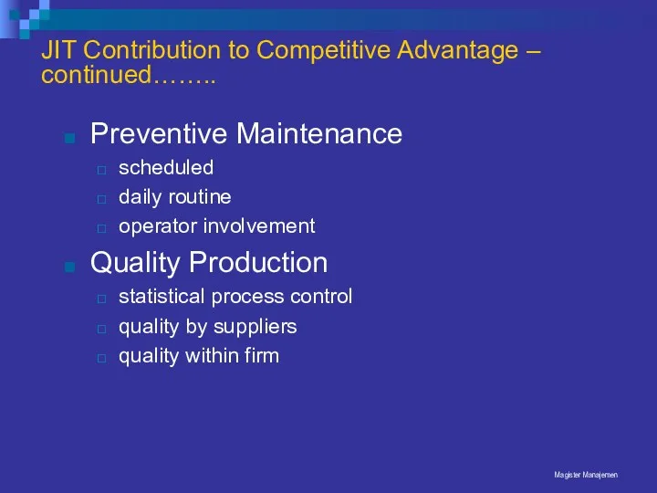 Magister Manajemen JIT Contribution to Competitive Advantage – continued…….. Preventive