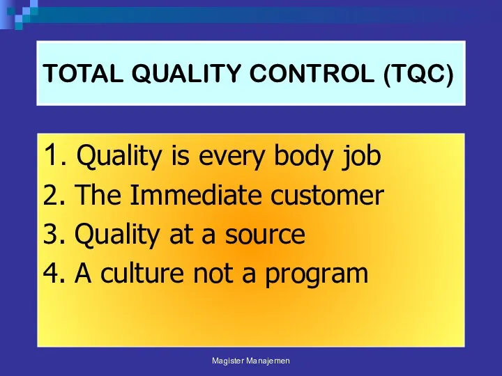 TOTAL QUALITY CONTROL (TQC) 1. Quality is every body job