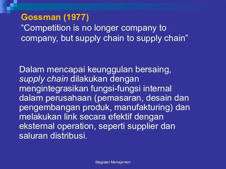 Gossman (1977) “Competition is no longer company to company, but
