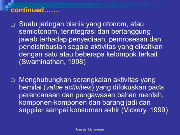 continued……. Suatu jaringan bisnis yang otonom, atau semiotonom, terintegrasi dan