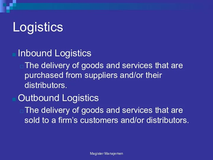 Logistics Inbound Logistics The delivery of goods and services that