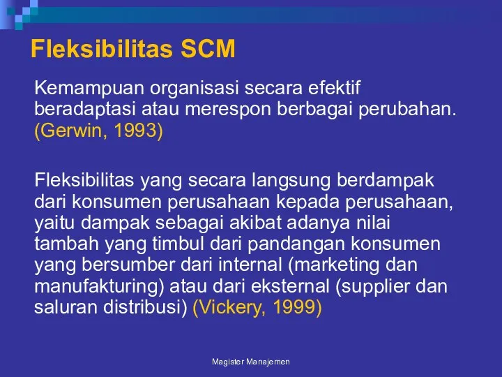 Fleksibilitas SCM Kemampuan organisasi secara efektif beradaptasi atau merespon berbagai