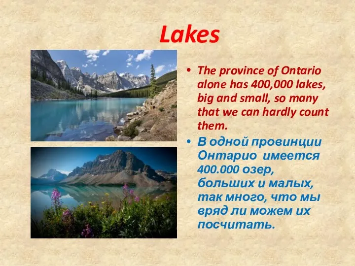Lakes The province of Ontario alone has 400,000 lakes, big