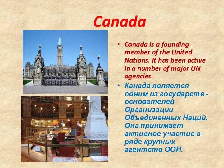 Canada Canada is a founding member of the United Nations.