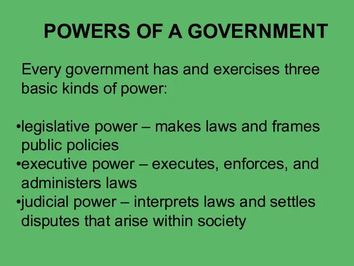 POWERS OF A GOVERNMENT Every government has and exercises three