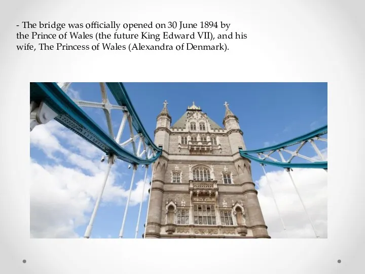 - The bridge was officially opened on 30 June 1894