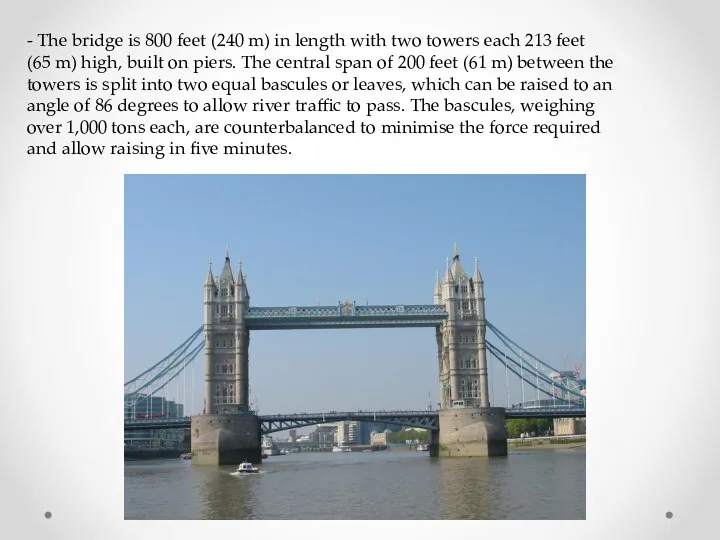 - The bridge is 800 feet (240 m) in length