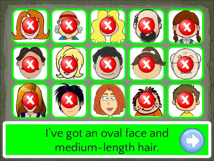 I’ve got an oval face and medium-length hair.