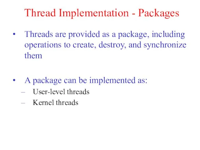 Thread Implementation - Packages Threads are provided as a package, including operations to