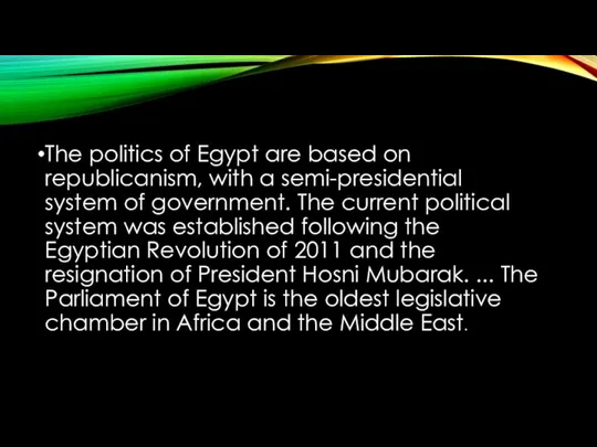 The politics of Egypt are based on republicanism, with a